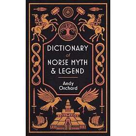 Andrew Orchard: Dictionary of Norse Myth &; Legend