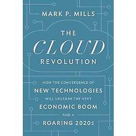 Mark P Mills: The Cloud Revolution