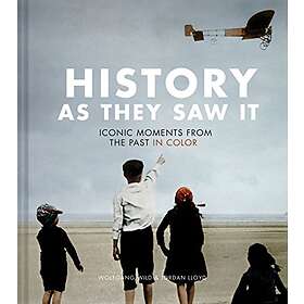 Wolfgang Wild, Jordan Lloyd: History as They Saw It: Iconic Moments from the Past in Color