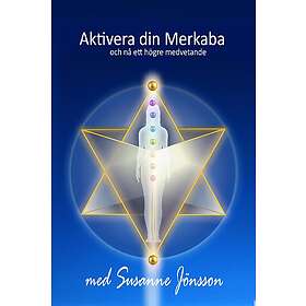 Susanne Jönsson: Aktivera din Merkaba och nå ett högre medvetande