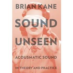 Brian Kane: Sound Unseen