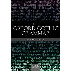 D Gary Miller: The Oxford Gothic Grammar