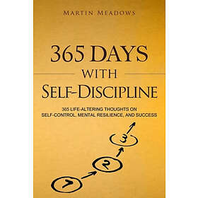 Martin Meadows: 365 Days With Self-Discipline: Life-Altering Thoughts on Self-Co