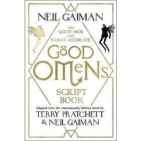 Neil Gaiman: The Quite Nice and Fairly Accurate Good Omens Script Book