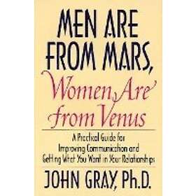 : Men Are from Mars, Women Venus: Practical Guide for Improving Communication and Getting What You Want in Your Relationships