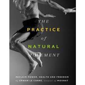 Erwan Le Corre: The Practice Of Natural Movement