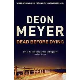Deon Meyer: Dead Before Dying