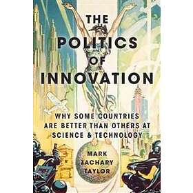 Mark Zachary Taylor: The Politics of Innovation