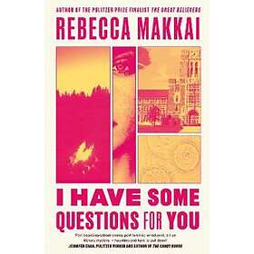 Rebecca Makkai: I Have Some Questions For You