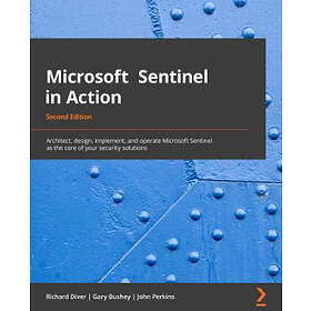 Richard Diver, Gary Bushey, John Perkins: Microsoft Sentinel in Action