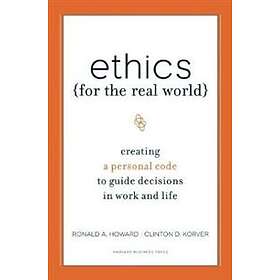 Ronald A Howard: Ethics for the Real World