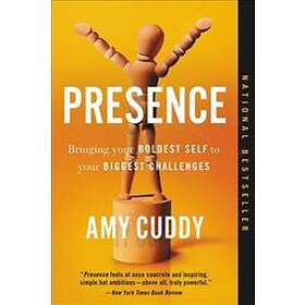 Presence: Bringing Your Boldest Self to Your Biggest Challenges