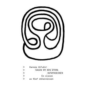 Sagan om den stora datamaskinen : En vision av Olof Johanneson