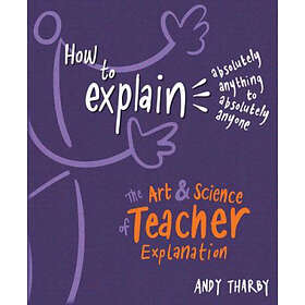 Andy Tharby: How to Explain Absolutely Anything Anyone