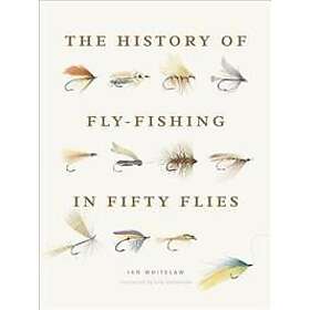 Ian Whitelaw: The History of Fly-Fishing in Fifty Flies