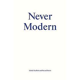Irenee Scalbert: Never Modern