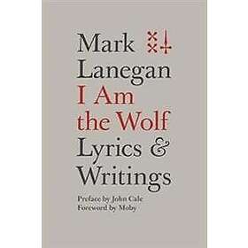 Mark Lanegan: I Am the Wolf