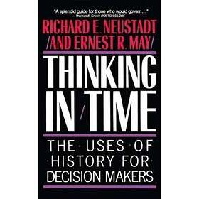 Richard E Neustadt: Thinking In Time