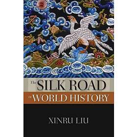 Xinru Liu: The Silk Road in World History