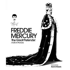 Freddie Mercury The Great Pretender, a Life in Pictures