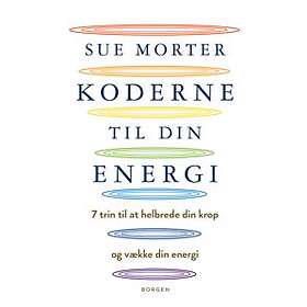 Koderne til din energi; 7 trin til at helbrede din krop og vække din energi