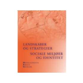 Landskaber og strategier. Sociale miljøer og identitet
