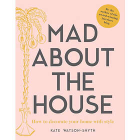 Kate Watson-Smyth: Mad about the House