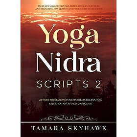 Tamara Verma: Yoga Nidra Scripts 2: More Meditations for Effortless Relaxation, Rejuvenation and Reconnection