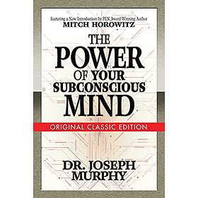 The Power of Your Subconscious Mind (Original Classic Edition)