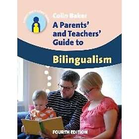A Parents' and Teachers' Guide to Bilingualism