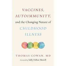 Vaccines, Autoimmunity, and the Changing Nature of Childhood Illness