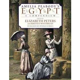 Amelia Peabody's Egypt: A Compendium
