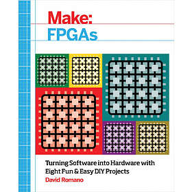 David Romano: Make: FPGAs