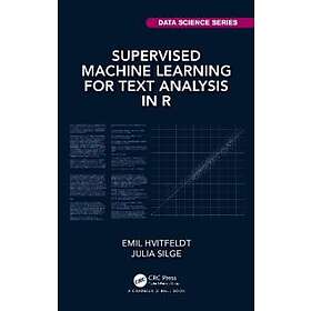 Emil Hvitfeldt, Julia Silge: Supervised Machine Learning for Text Analysis in R