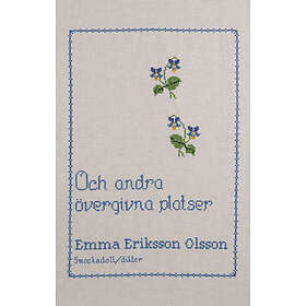 Emma Eriksson Olsson: Och andra övergivna platser
