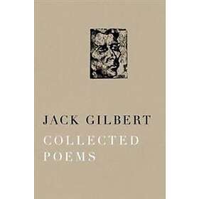Jack Gilbert: Collected Poems of Jack Gilbert