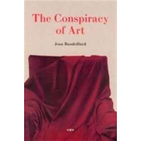 Jean Baudrillard, Sylvere Lotringer: The Conspiracy of Art