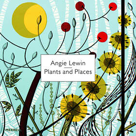 Leslie Geddes-Brown: Angie Lewin: Plants and Places