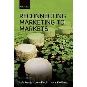 Luis Araujo: Reconnecting Marketing to Markets