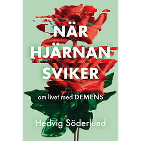 När hjärnan sviker – om livet med demens