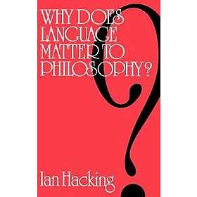 Ian Hacking: Why Does Language Matter to Philosophy?