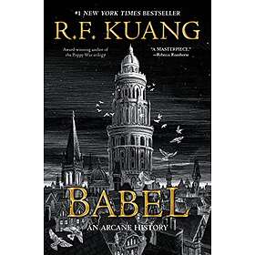 Babel: Or the Necessity of Violence: An Arcane History of the Oxford Translators' Revolution