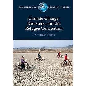 Climate Change, Disasters, and the Refugee Convention