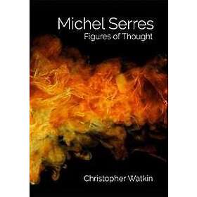 Christopher Watkin: Michel Serres