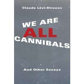 Claude Levi-Strauss: We Are All Cannibals