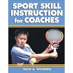 Craig A Wrisberg: Sport Skill Instruction for Coaches