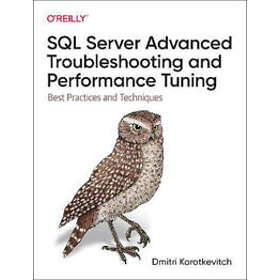 Dmitri Korotkevitch: SQL Server Advanced Troubleshooting and Performance Tuning