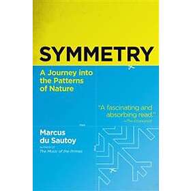Marcus Du Sautoy: Symmetry: A Journey Into the Patterns of Nature