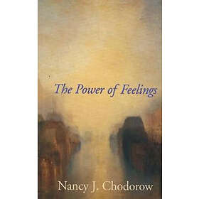 Nancy J Chodorow: The Power of Feelings