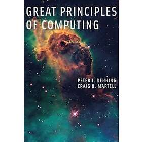 Peter J Denning, Craig H Martell: Great Principles of Computing